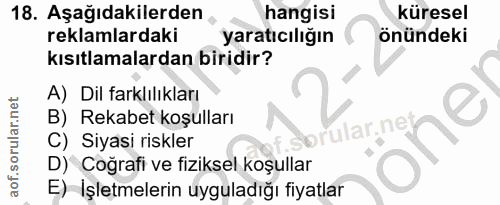 18. soru: Aşağıdakilerden hangisi küresel reklamlardaki yaratıcılığın önündeki kısıtlamalardan biridir? A) Dil farklılıkları B)…