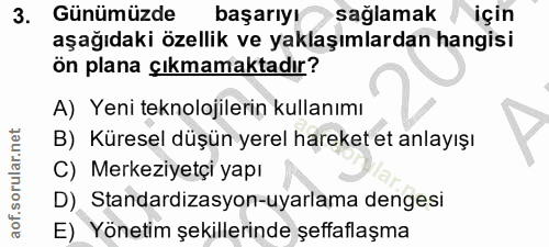 3. soru: Günümüzde başarıyı sağlamak için aşağıdaki özellik ve yaklaşımlardan hangisi ön plana çıkmamaktadır? A) Yeni teknoloj…