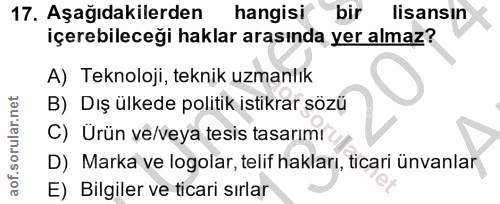 17. soru: Aşağıdakilerden hangisi bir lisansın içerebileceği haklar arasında yer almaz? A) Teknoloji, teknik uzmanlık B) Dış ül…