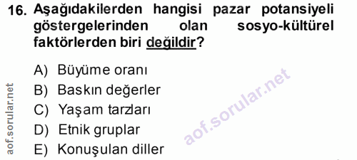 16. soru: Aşağıdakilerden hangisi pazar potansiyeli göstergelerinden olan sosyo-kültürel faktörlerden biri değildir? A) Büyüme…