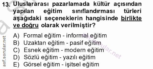 13. soru: Uluslararası pazarlamada kültür açısından yapılan egitim sınıflandırması türleri aşağıdaki seçeneklerin hangisinde bi…