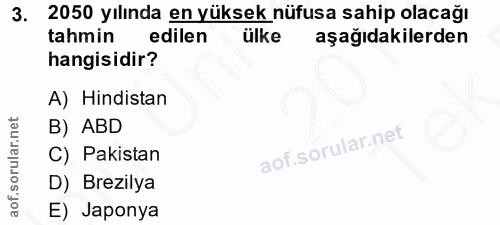3. soru: 2050 yılında en yüksek nüfusa sahip olacağı tahmin edilen ülke aşağıdakilerden hangisidir? A) Hindistan B) ABD C) Pak…