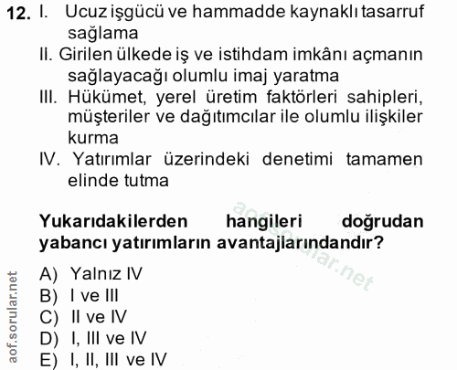 12. soru: I. Ucuzişgücü ve hammadde kaynaklı tasarruf sağlama II. Girilen ülkede iş ve istihdam imkânı açmanın sağlayacağı olum…
