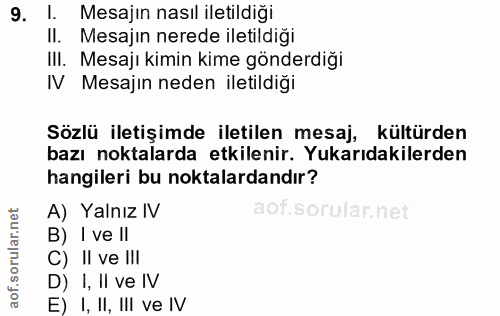 9. soru: 1. Mesajın nasıl iletildiği Il. Mesajin nerede iletildiği IlI. Mesajı kimin kime gönderdiğı IV Mesajın neden iletildi…