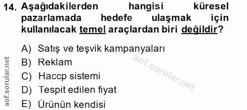 14. soru: Aşağıdakilerden hangisi küresel pazarlamada hedefe ulaşmak için kullanılacak temel araçlardan biri değildir? A) Satış…