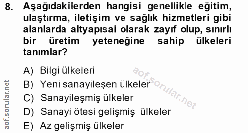 8. soru: Aşağıdakilerden hangisi genellikle eğitim, ulaştırma, iletişim ve sağlık hizmetleri gibi alanlarda altyapısal olarak…