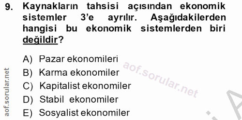 9. soru: Kaynakların tahsisi açısından ekonomik sistemler 3'e ayrılır. Aşağıdakilerden hangisi bu ekonomik sistemlerden biri d…