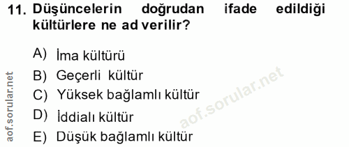 11. soru: Düşüncelerin doğrudan ifade edildiği kültürlere ne ad verilir? A) Ima kültürü B) Geçerli kültür orular.net C) Yüksek…