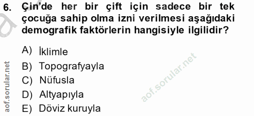 6. soru: Çin'de her bir çift için sadece bir tek çocuğa sahip olma izni verilmesi aşağıdaki demografik faktörlerin hangisiyle…
