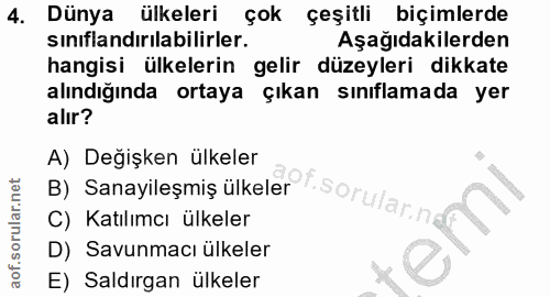 4. soru: Dünya ülkeleri çok çeşitli biçimlerde sınıflandırılabilirler. Aşağıdakilerden hangisi ülkelerin gelir düzeyleri dikka…