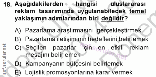 18. soru: Aşağıdakilerden • hangisi uluslararası reklam tasarımında uygulanabilecek temel yaklaşımın adımlarından biri değildir…