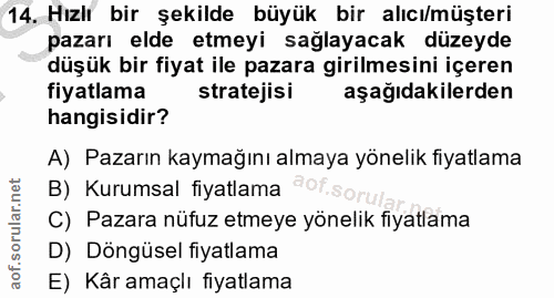 14. soru: Hızlı bir şekilde büyük bir alıcı/müşteri pazarı elde etmeyi sağlayacak düzeyde düşük bir fiyat ile pazara girilmesin…
