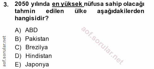 3. soru: 2050 yılında en yüksek nüfusa sahip olacağı tahmin edilen ülke aşağıdakilerden hangisidir? A) ABD B) Pakistan C) Brez…
