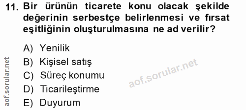 11. soru: Bir ürünün ticarete konu olacak şekilde değerinin serbestçe belirlenmesi ve fırsat eşitliğinin oluşturulmasına ne ad…
