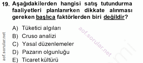 19. soru: Aşağıdakilerden hangisi satış tutundurma faaliyetleri planlanırken dikkate alınması gereken başlıca faktörlerden biri…