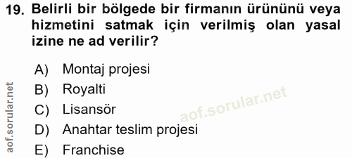 19. soru: Belirli bir bölgede bir firmanın ürününü veya hizmetini satmak için verilmiş olan yasal izine ne ad verilir? A) Monta…
