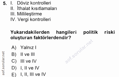 5. soru: I. • Döviz kontrolleri II. İthalat kısıtlamaları IlI. Millileştirme IV. Vergi kontrolleri Yukarıdakilerden hangileri…