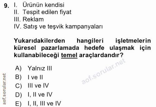 9. soru: I. Urünün kendisi Il. Tespit edilen fiyat III. Reklam IV. Satış ve teşvik kampanyaları Yukarıdakilerden hangileri işl…