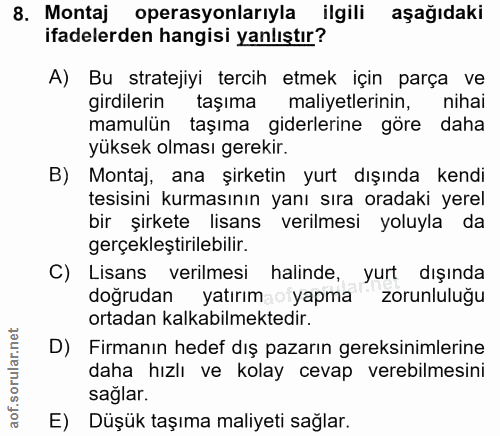 8. soru: Montaj operasyonlarıyla ilgili aşağıdaki ifadelerden hangisi yanlıştır? A) Bu stratejiyi tercih etmek için parça ve g…