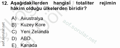 12. soru: Aşağıdakilerden hangisi totaliter rejimin hâkim olduğu ülkelerden biridir? A) Avustralya B) Kuzey Kore C) Yeni Zeland…