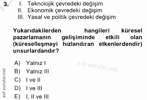3. soru: 1. Teknolojik çevredeki değişim II. Ekonomik çevredeki değişim IlI. Yasal ve politik çevredeki değişim Yukarıdakilerd…