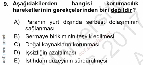 9. soru: Aşağıdakilerden hangisi korumacılık hareketlerinin gerekçelerinden biri değildir? A) Paranın yurt dışında serbest dol…