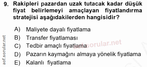 9. soru: Rakipleri pazardan uzak tutacak kadar düşük fiyat belirlemeyi amaçlayan fiyatlandırma stratejisi aşağıdakilerden hang…