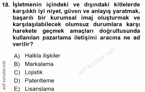 18. soru: İşletmenin içindeki ve dışındaki kitlelerde karşılıklı iyi niyet, güven ve anlayış yaratmak, başarılı bir kurumsal im…