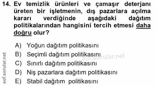 14. soru: Ev temizlik ürünleri ve çamaşır deterjanı üreten bir işletmenin, dış pazarlara açılma kararı verdiğinde aşağıdaki dağ…