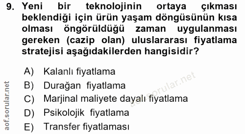 9. soru: Yeni bir teknolojinin ortaya çıkması beklendiği için ürün yaşam döngüsünün kısa olması öngörüldüğü zaman uygulanması…