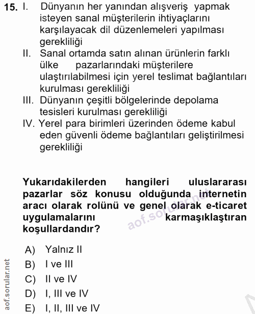 15. soru: I. Dünyanın her yanından alışveriş yapmak isteyen sanal müşterilerin ihtiyaçlarını karşılayacak dil düzenlemeleri yap…