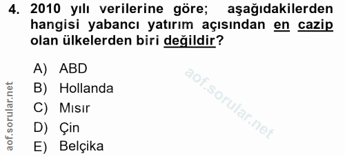 4. soru: 2010 yılı verilerine göre; aşağıdakilerden hangisi yabancı yatırım açısından en cazip olan ülkelerden biri değildir?…