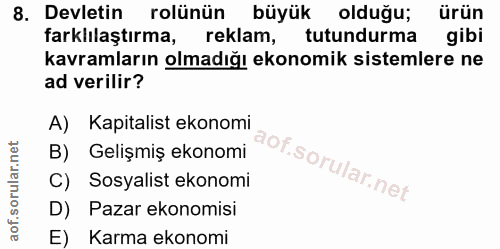 8. soru: Devletin rolünün büyük olduğu; ürün farklılaştırma, reklam, tutundurma gibi kavramların olmadığı ekonomik sistemlere…