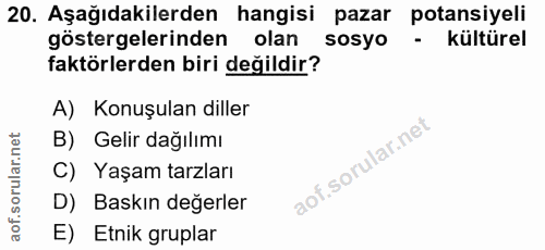 20. soru: Aşağıdakilerden hangisi pazar potansiyeli göstergelerinden olan sosyo - kültürel faktörlerden biri değildir? A) Konuş…