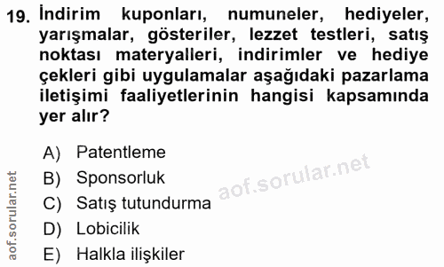 19. soru: Indirim kuponları, numuneler, hediyeler, yarışmalar, gösteriler, lezzet testleri, satış noktası materyalleri, indirim…