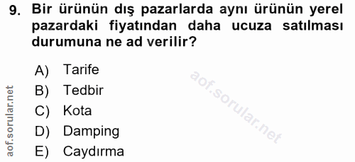 9. soru: Bir ürünün dış pazarlarda aynı ürünün yerel pazardaki fiyatından daha ucuza satılması durumuna ne ad verilir? A) Tari…