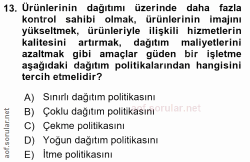 13. soru: Urünlerinin dağıtımı üzerinde daha fazla kontrol sahibi olmak, ürünlerinin imajını yükseltmek, ürünleriyle ilişkili h…