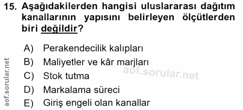 15. soru: Aşağıdakilerden hangisi uluslararası dağıtım kanallarının yapısını belirleyen ölçütlerden biri değildir? A) Perakende…