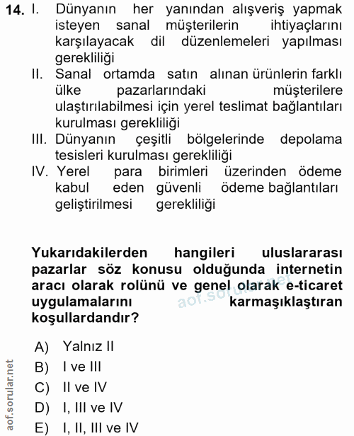 14. soru: I. Dünyanın her yanından alışveriş yapmak isteyen sanal müşterilerin ihtiyaçlarını karşılayacak dil düzenlemeleri yap…
