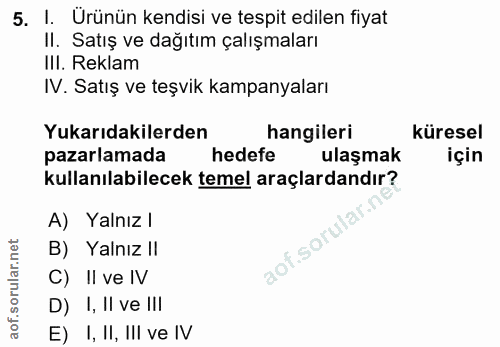 5. soru: I. Ürünün kendisi ve tespit edilen fiyat II. Satış ve dağıtım çalışmaları III. Reklam IV. Satış ve teşvik kampanyalar…
