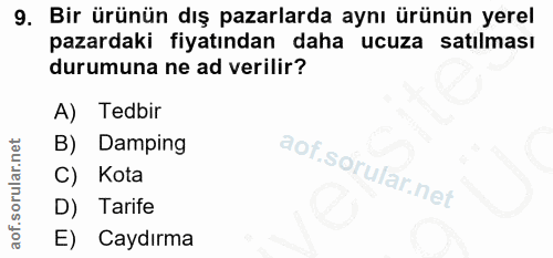 9. soru: Bir ürünün dış pazarlarda aynı ürünün yerel pazardaki fiyatından daha ucuza satılması durumuna ne ad verilir? A) Tedb…