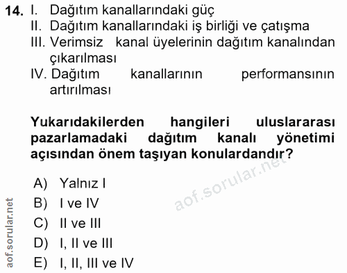 14. soru: I. Dağıtım kanallarındaki güç II. Dağıtım kanallarındaki iş birliği ve çatışma III. Verimsiz kanal üyelerinin dağıtım…