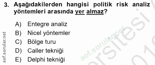 3. soru: Aşağıdakilerden hangisi politik risk analiz yöntemleri arasında yer almaz? A) Entegre analiz S Nicel yöntemler C) Böl…