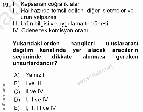 19. soru: 1. Kapsanan coğrafik alan II. Halihazırda temsil edilen diğer işletmeler ve ürün yelpazesi III. Ürün bilgisi ve uygul…