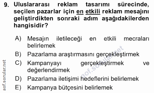 9. soru: Uluslararası reklam tasarımı sürecinde, seçilen pazarlar için en etkili reklam mesajını geliştirdikten sonraki adım a…