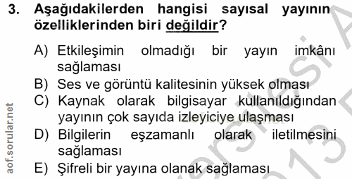 3. soru: Aşağıdakilerden hangisi sayısal yayının özelliklerinden biri değildir? A) Etkileşimin olmadığı bir yayın imkânı sagla…