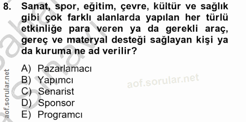 8. soru: Sanat, spor, eğitim, çevre, kültür ve sağlık gibi çok farklı alanlarda yapılan her türlü etkinliğe para veren ya da g…