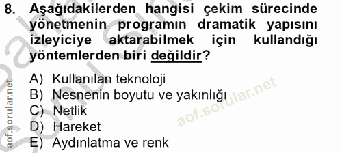 8. soru: Aşağıdakilerden hangisi çekim sürecinde yönetmenin programın dramatik yapısını izleyiciye aktarabilmek için kullandığ…