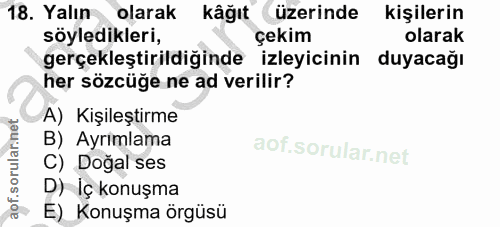 18. soru: Yalın olarak kâğıt üzerinde kişilerin söyledikleri, çekim olarak gerçekleştirildiğinde izleyicinin duyacağı her sözcü…