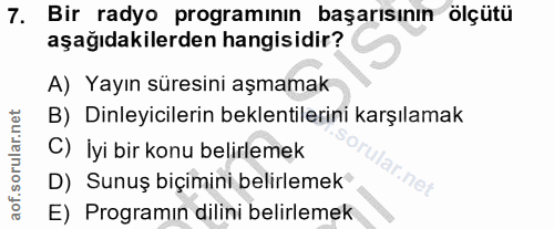 7. soru: Bir radyo programının başarısının ölçütü aşağıdakilerden hangisidir? A) Yayın süresini aşmamak B) Dinleyicilerin bekl…